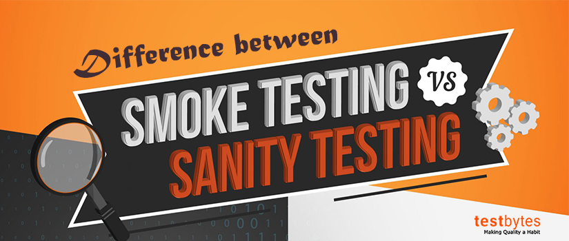 Smoke Testing Vs Sanity Testing: What's the difference?